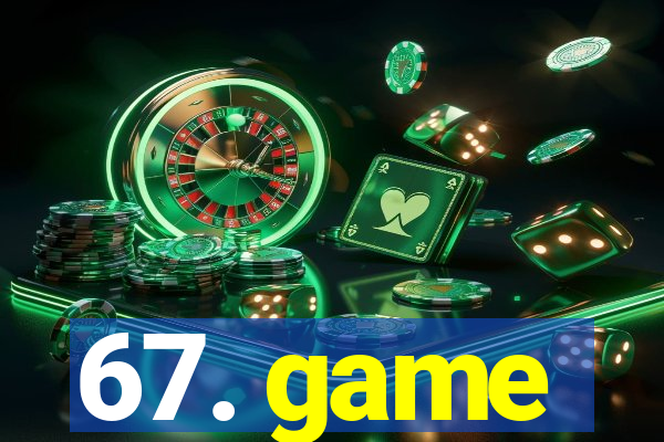 67. game